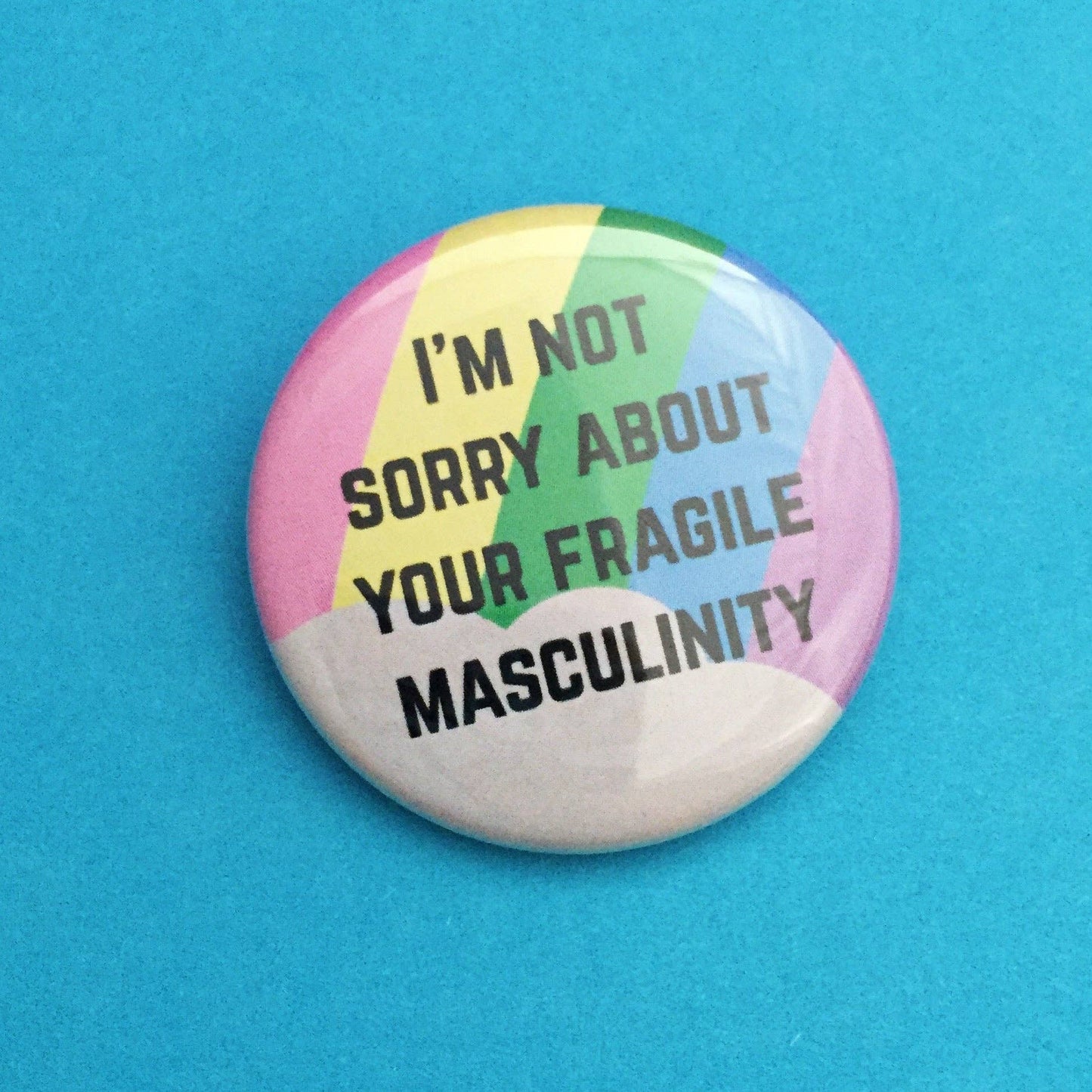 I'm Not Sorry About Your Fragile Masculinity Button Badge - Tiodhlac Studio