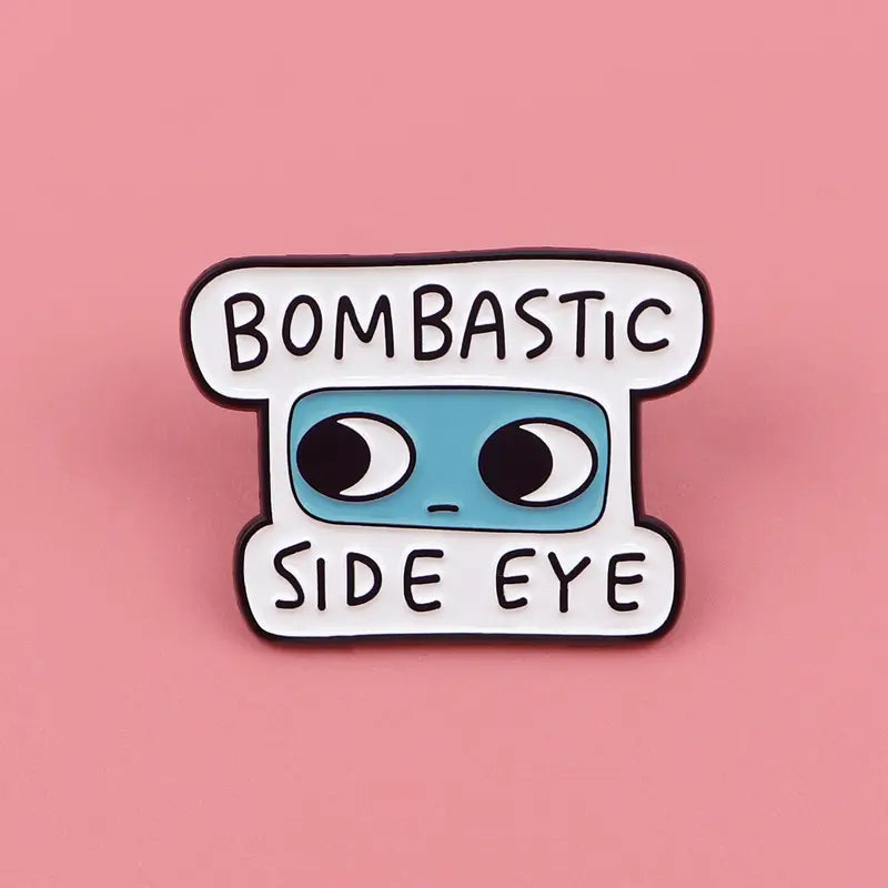 Bombastic Side Eye Pin Badge