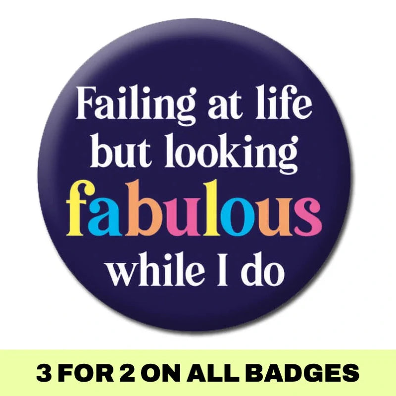 Failing At Life But Looking Fabulous Badge-2