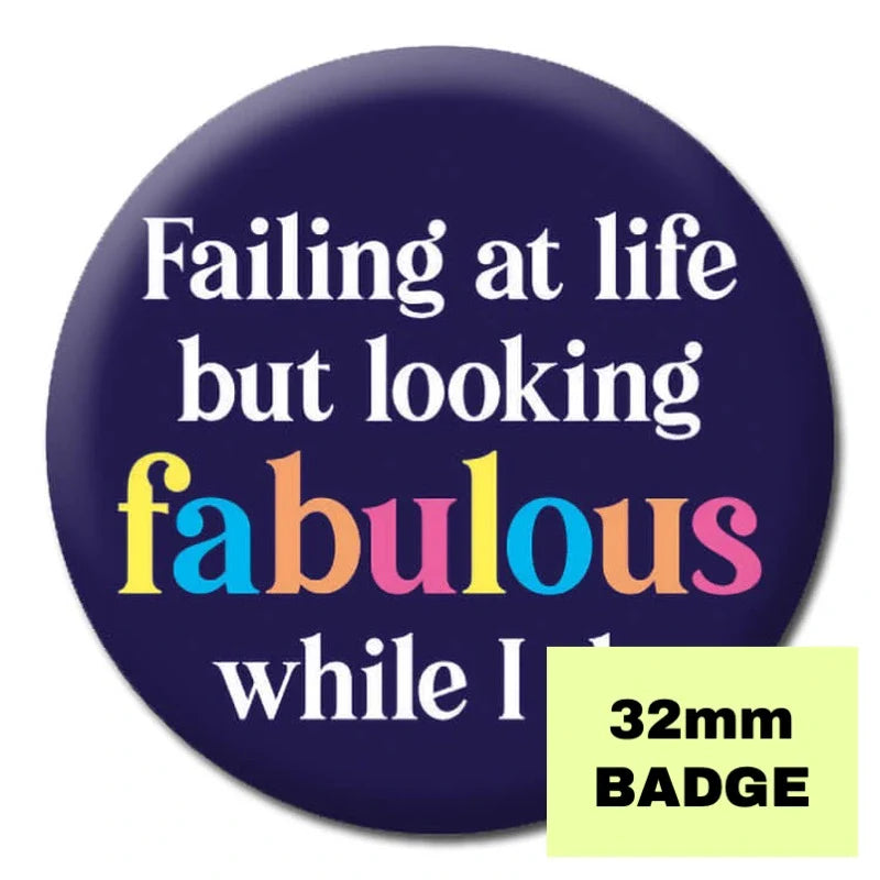 Failing At Life But Looking Fabulous Badge-1