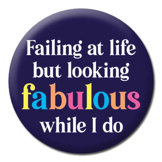 Failing At Life But Looking Fabulous Badge-0