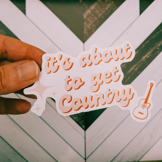 It's About to Get Country Vinyl Sticker