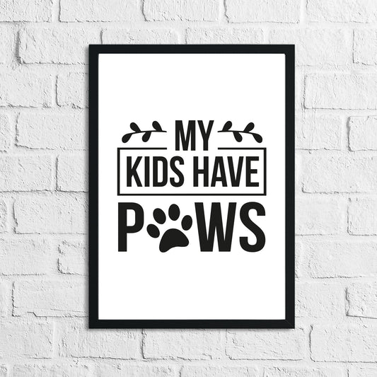 My Kids Have Paws Animal Lover Simple House Wall Decor Print-0